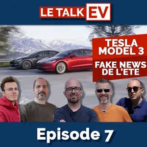[TalkEV] Ep7 6/09 : Tesla Model 3 Highland & Fake news de l'été