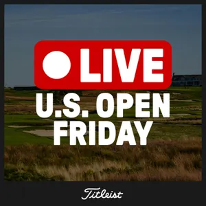 1175: Friday at the '26 U.S. Open