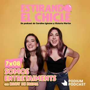 SOMOS ENTRETAIMENTS con ROSSY DE PALMA | Estirando el Chicle 7x08
