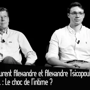 Laurent Alexandre et Alexandre Tsicopoulos : I.A., Le choc de l’intime ?