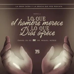 Lo que el hombre merece y lo que Dios ofrece