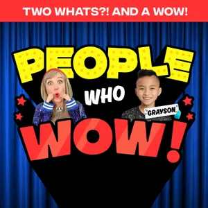 Two Whats?! And A Wow! People Who Wow Edition – Grayson – Guess the True Facts about this Kid who WOWs!