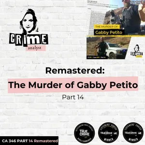 Ep 346: Remastered: The Murder of Gabby Petito, Part 14