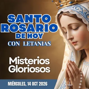 Santo Rosario con Letanías | Miércoles 14 de Octubre de 2026 | Misterios Gloriosos | Rosario a la Virgen María