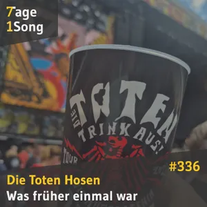 #336 Die Toten Hosen - Was früher einmal war