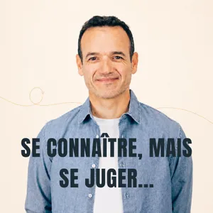 Se Connaître, mais se Juger... [ REDIFF ÉTÉ ]