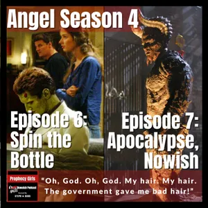 Angel S4E6: “Spin the Bottle” & S4E7: “Apocalypse, Nowish”