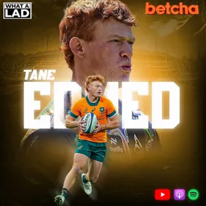 Tane Edmed- What a Lad