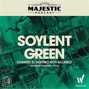 Majestic Podcast 2x01 SOYLENT GREEN / CUANDO EL DESTINO NOS ALCANCE
