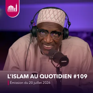 L'islam au quotidien #109 [Émission du lundi 20 juillet 2026]