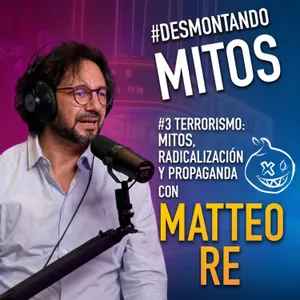 Desmontando Mitos | Terrorismo: mitos, radicalización y propaganda | con Matteo Re