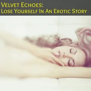 Velvet Echoes : A Strangers Self Pleasure Erotic Adventure