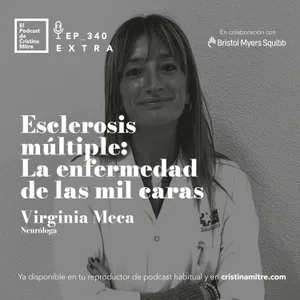 Esclerosis múltiple: La enfermedad de las mil caras, con Virginia Meca. Episodio 340