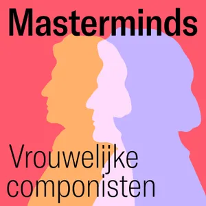 86. Masterminds - Vrouwelijke componisten