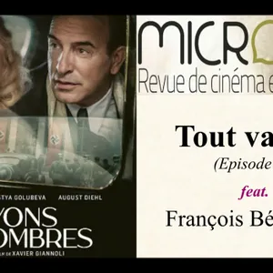 TOUT VA BIEN (Episode 11) - Les Rayons et les Ombres (Xavier Giannoli)
