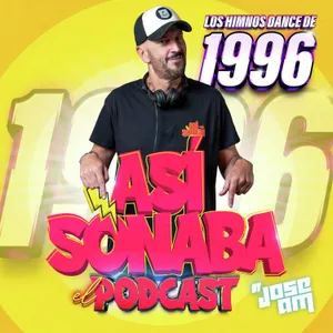 Así Sonaba by Jose AM EP 057 - 'ESPECIAL 1996'