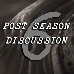 Post Season 6 Discussion