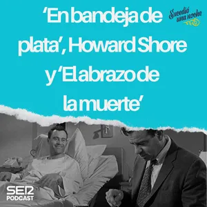 ‘En bandeja de plata’, Howard Shore y ‘El abrazo de la muerte’