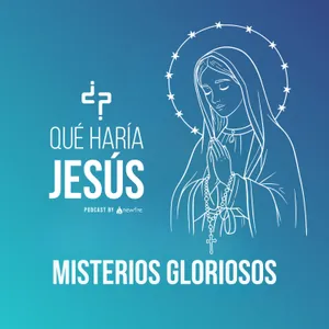 Misterios Gloriosos (Miércoles y domingo) | Santo Rosario | Qué Haría Jesús
