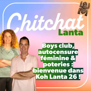 Boys club, autocensure féminine & poteries : bienvenue dans Koh Lanta 2026 [Chitchat Lanta • React Koh Lanta Sem 1]