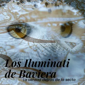 Los Iluminati de Baviera | La historia tras la leyenda