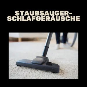 Staubsauger-Schlafgeräusche