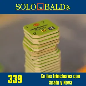 339 En las Trincheras con Snafu y Neva