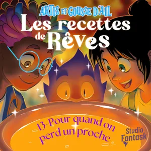 13 - La recette pour... quand on perd un proche