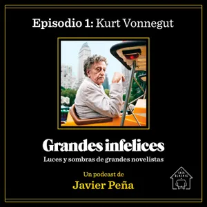 #1 KURT VONNEGUT | Grandes Infelices. Luces y sombras de grandes novelistas
