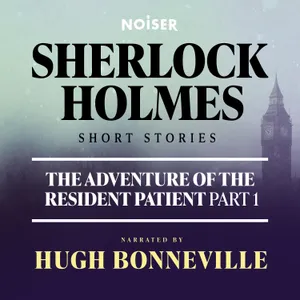The Adventure of the Resident Patient: Part One