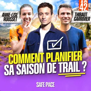 COMMENT PLANIFIER SA SAISON DE TRAIL ? Avec Anne-Lise Rousset et Thibaut Garrivier