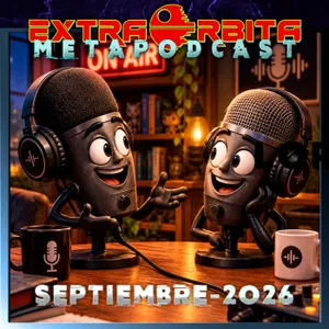 METAPODCAST septiembre 2026 – EXTRA ÓRBITA - Episodio exclusivo para mecenas