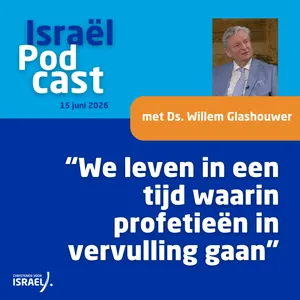 Podcast 15 juni • Willem Glashouwer: “We leven in een tijd waarin profetieën in vervulling gaan”