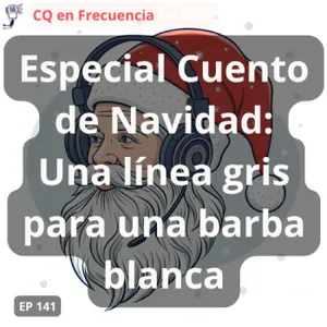 141 - Especial Cuento de Navidad: "Una línea gris para una barba blanca"