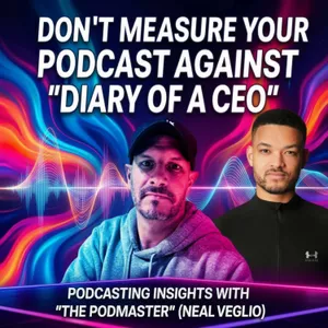 Don’t Compare Your Podcast to “Diary of a CEO”. Here’s why
