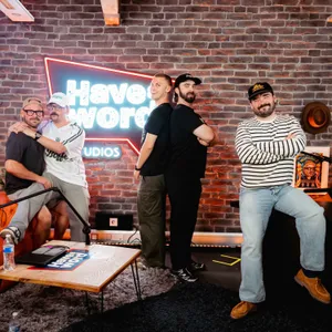 #391 with The Boys - Have A Word w/Adam, Dan & Carl