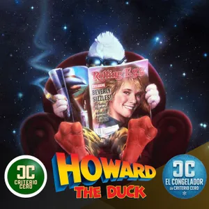 El Congelador de Criterio Cero - Howard Un nuevo heroe (Howard the duck, 1986) - Episodio exclusivo para mecenas