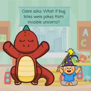 390. Claire asks: What if bug bites were from invisible unicorns?