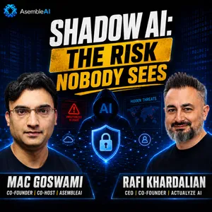 EP 61: "Shadow AI" — And No One's Watching | Rafi Khardalian, Actualyze AI
