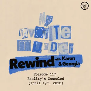 Rewind with Karen & Georgia - 117: Reality's Canceled