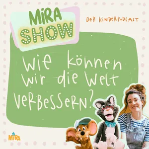 "Wie können wir die Welt verbessern?" MiRA SHOW