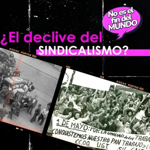 269. Cómo el sindicalismo ha cambiado el mundo