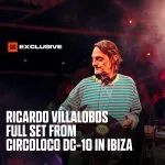 Ricardo Villalobos - Circoloco DC-10 in Ibiza 2026
