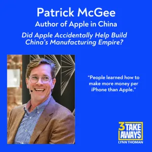 Did Apple Accidentally Help Build China’s Manufacturing Empire? (#299)
