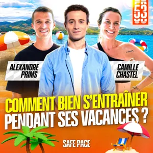 COMMENT BIEN S'ENTRAÎNER PENDANT SES VACANCES ? Avec Alexandre Prims et Camille Chastel