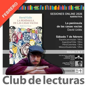 "La península de las casas vacías" de David Uclés - 2ª mitad- Debate Club de Lecturas 7 febrero 2026