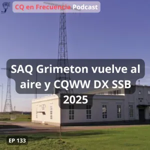133 - SAQ Grimeton vuelve al aire y CQWW DX SSB 2025