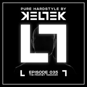 KELTEK | Pure Hardstyle | Episode 035 - The Prophet Takeover