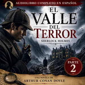 El Valle del Terror (Parte 2 de 2) | Sherlock Holmes Audiolibro Completo en Español | Arthur Conan Doyle