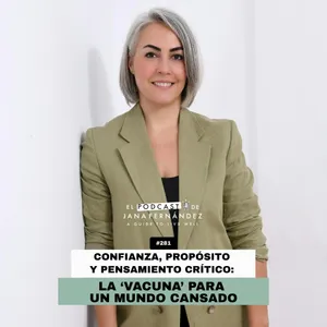#281 - Confianza, propósito y pensamiento crítico: la 'vacuna' para un mundo cansado